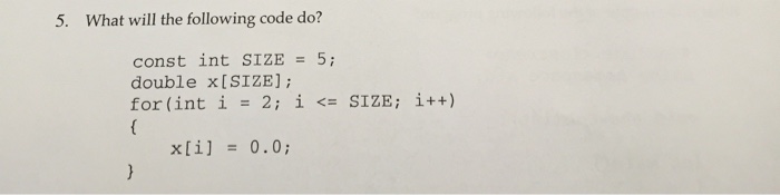 solved-what-will-the-following-code-do-const-int-size-5-chegg