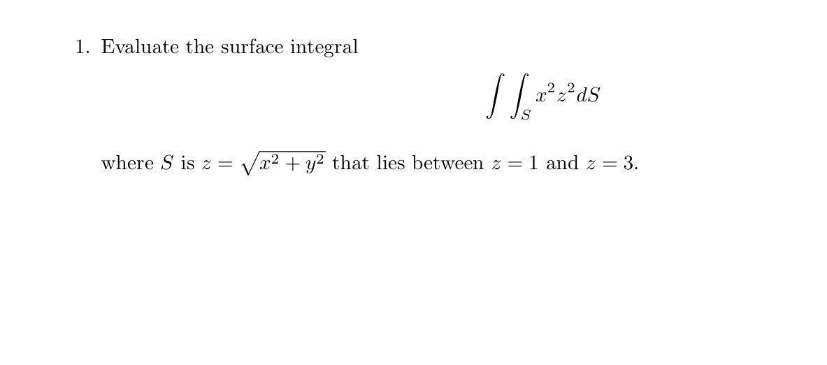 1. Evaluate the surface integral Integrate s x^2z^2