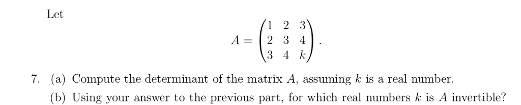 Solved Let 1 2 3、 A=1234 7. (a) Compute the determinant of | Chegg.com