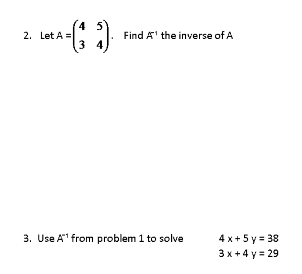 Solved Let A =[45 34]. Find A^-1 the inverse of A Use A^-1 | Chegg.com