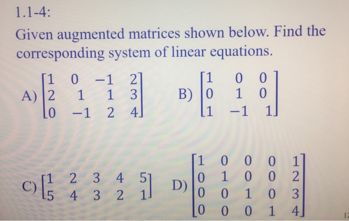 Solved Given Augmented Matrices Shown Below Find The 6922