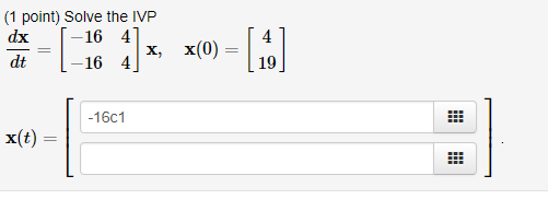 Solved 1 Point Solve The Ivp Dx Dt 16 4 16 4 X X 0 19