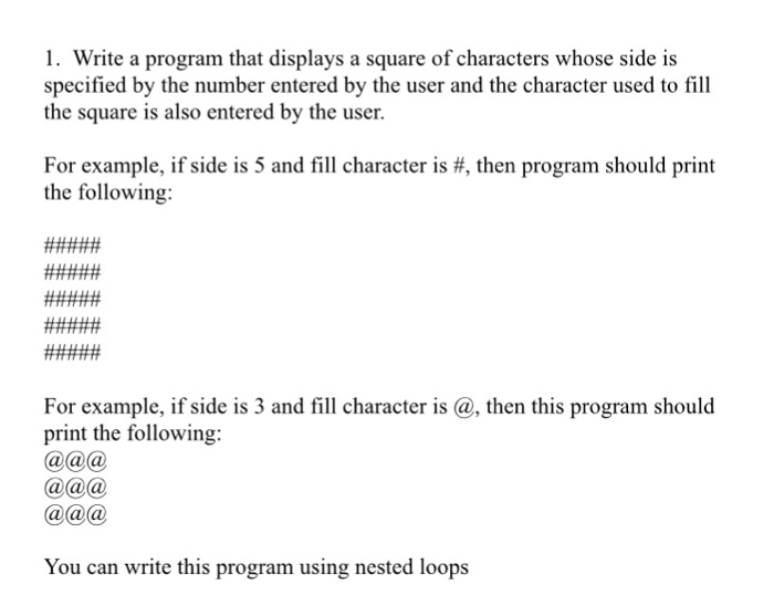 Solved Write a program that displays a square of characters | Chegg.com