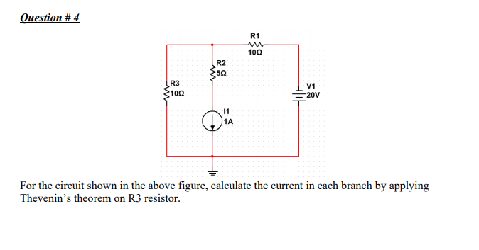 Solved Ouestion # 4 R1 10Ω R2 SQ R3 10Ω V1 1A For the | Chegg.com