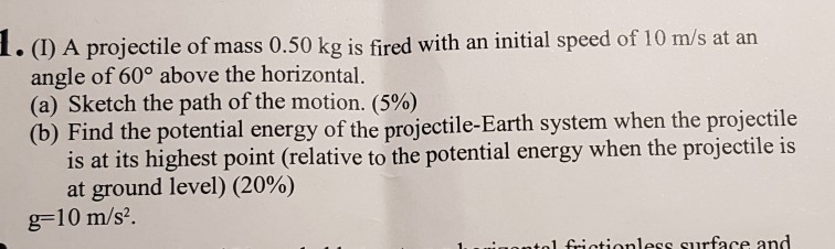 Solved 1. (1) A projectile of mass 0.50 kg is fired with an | Chegg.com