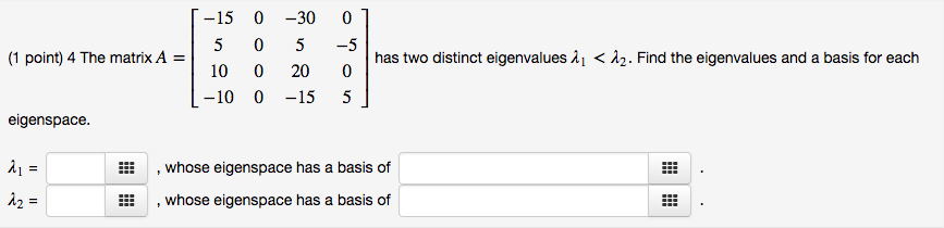 Solved -15 0 -30 0 (I point) 4 The matrix A =15 0 5-5 -10 0 | Chegg.com