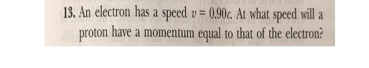 Solved 13. An electron has a speed v = 0.90c. At what speed | Chegg.com