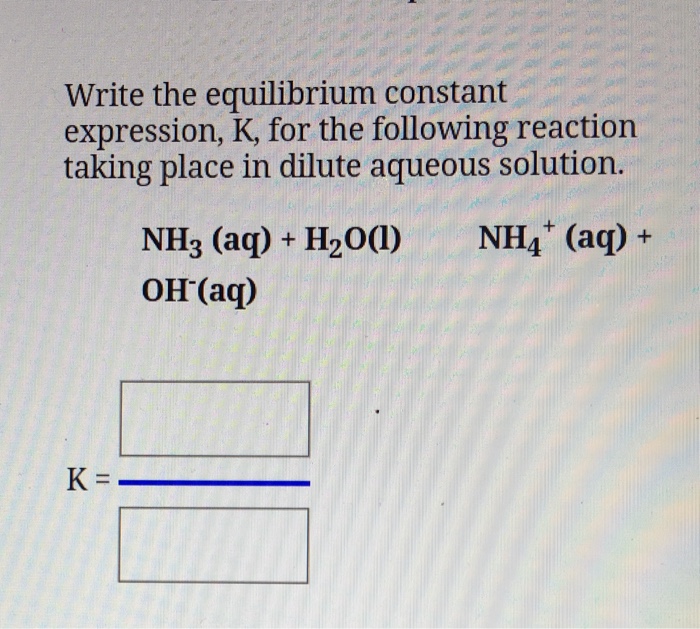 Solved Write The Equilibrium Constant Expression K For The 7407