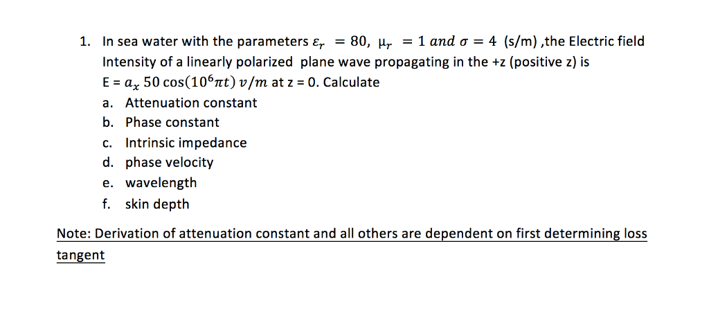 Solved In sea water with the parameters epsilon_r = 80, mu_r | Chegg.com