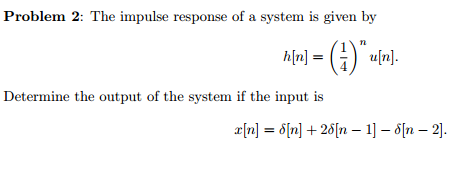 Solved Problem 2: The impulse response of a system is given | Chegg.com