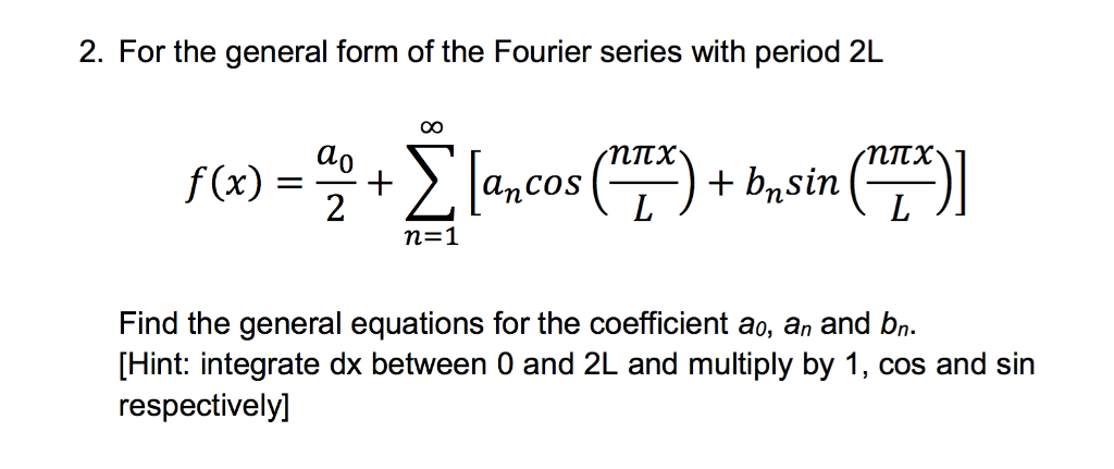 Solved For the general form of the Fourier series with | Chegg.com