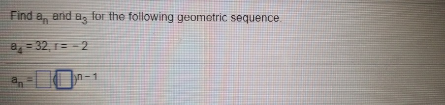 Solved Find an and ag for the following geometric sequence | Chegg.com