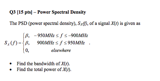 Solved Q3 [15 pts] - Power Spectral Density The PSD (power | Chegg.com