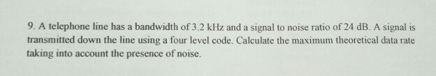 9. A telephone line has a bandwidth of 3.2 kHz and a | Chegg.com
