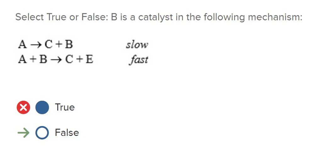 Solved Select True Or False: B Is A Catalyst In The | Chegg.com