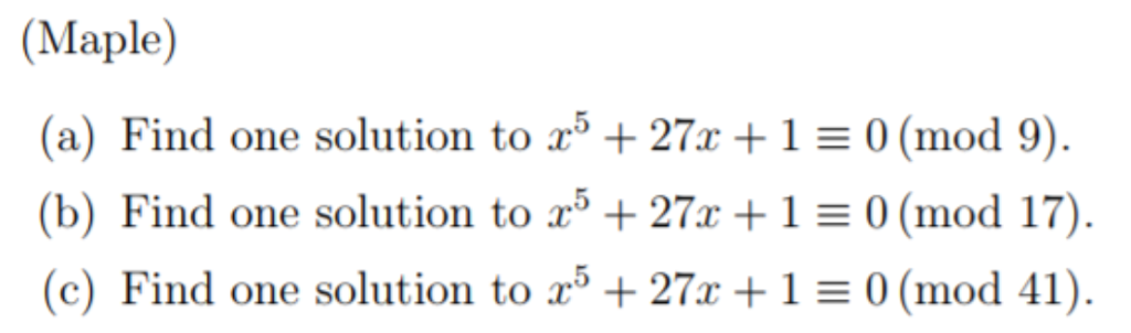 Solved (Maple) (a) Find one solution to x5 + 27x + 1 (b) | Chegg.com