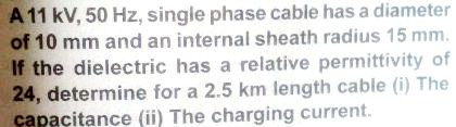 Solved A 11 kV, 50 Hz, single phase cable has a diameter of | Chegg.com