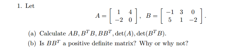 Solved Let A = [1 4 -2 0], B = [-1 3 0 5 1 -2]. | Chegg.com