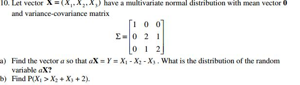 Solved 10. Let vector X = (X1,X2, X3) have a multivariate | Chegg.com