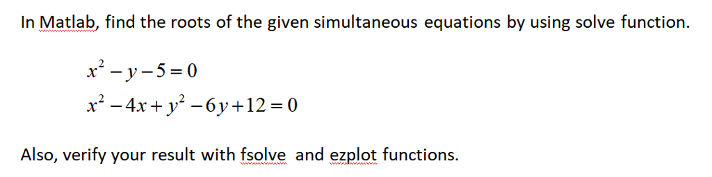 Solved In Matlab, find the roots of the given simultaneous | Chegg.com