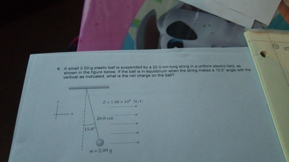 Solved 4. A small 2.00g plastic ball is suspended by a
