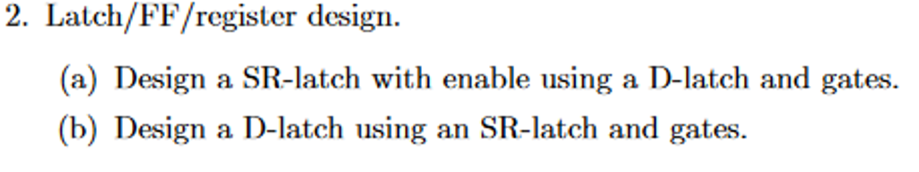 Solved Latch/FF/register Design. Design A SR-latch With | Chegg.com
