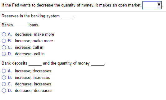 Solved If the Fed wants to decrease the quantity of money, | Chegg.com