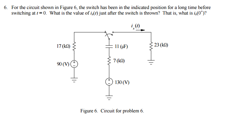 Solved For the circuit shown in Figure 6, the switch has | Chegg.com