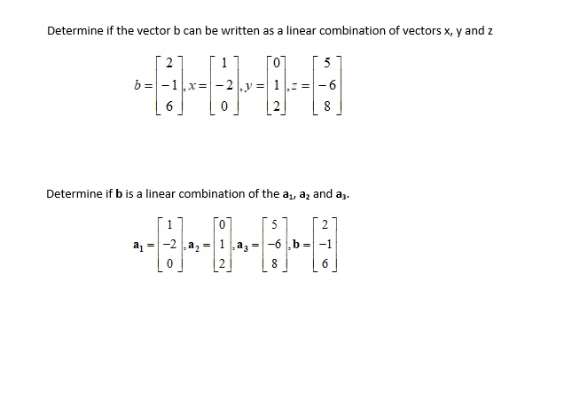 Solved Determine If The Vector B Can Be Written As A Linear | Chegg.com