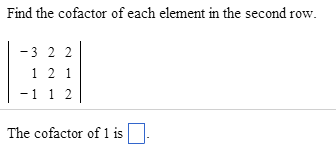 Solved Find the cofactor of each element in the second Chegg