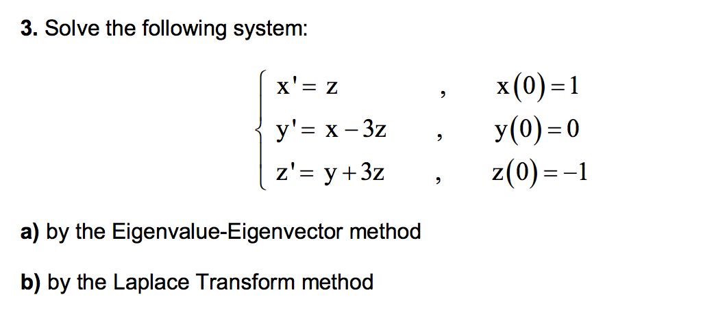 Solved Solve the following system: {x' = z, x(0) = 1 y'= x | Chegg.com