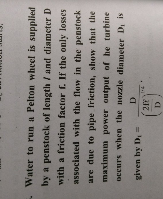 Solved Water to run a Pelton wheel is supplied by a penstock