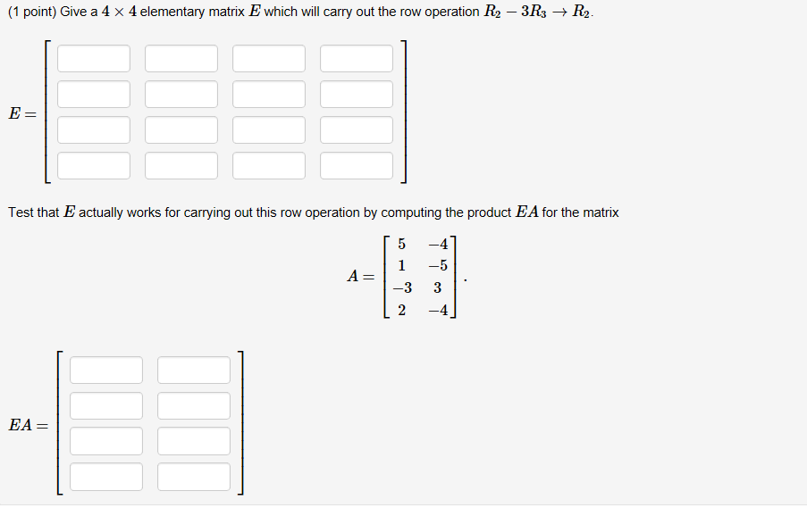 Solved 1 point Give a 4 4 elementary matrix E which will