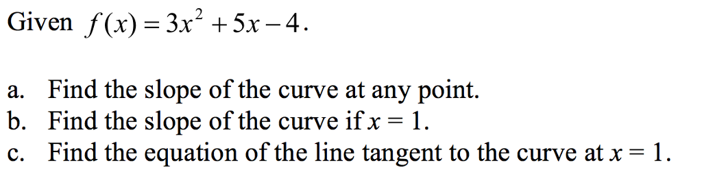 Solved Given f(x) = 3x2 + 5x-4. a. b. C. Find the slope of | Chegg.com