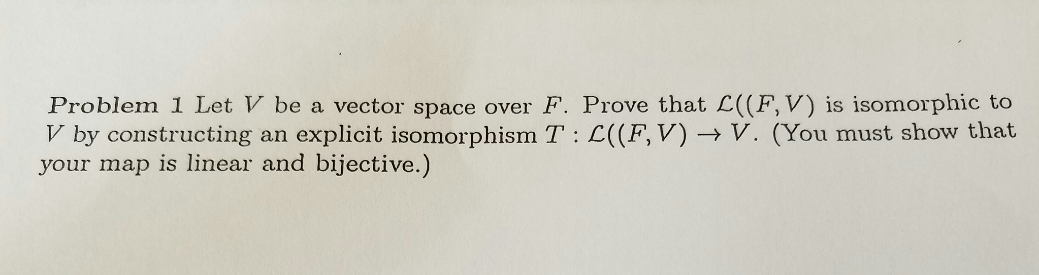 Solved Let V be a vector space over F. Prove that L((F, V) | Chegg.com