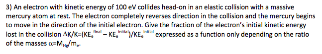 Solved 3) An electron with kinetic energy of 100 eV collides | Chegg.com