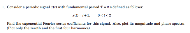 Solved Consider a periodic signal x(t) with fundamental | Chegg.com