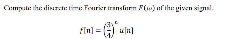 Solved Compute the discrete time Fourier transform F(w) of | Chegg.com