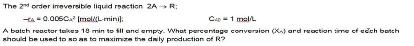 Solved The 2nd order irreversible liquid reaction 2A → R; | Chegg.com