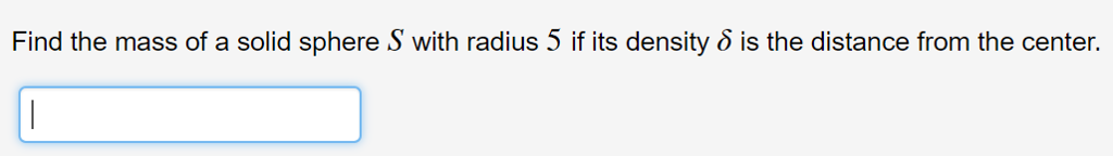 Solved Find the mass of a solid sphere S with radius 5 if | Chegg.com