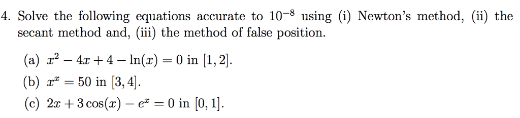 Solved Solve the following equations accurate to 10^-8 using | Chegg.com