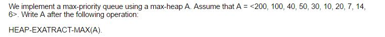 Solved We implement a max-priority queue using a max-heap A. | Chegg.com