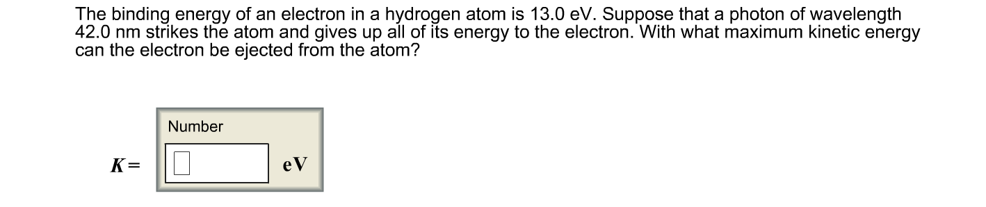 Solved The binding energy of an electron in a hydrogen atom | Chegg.com