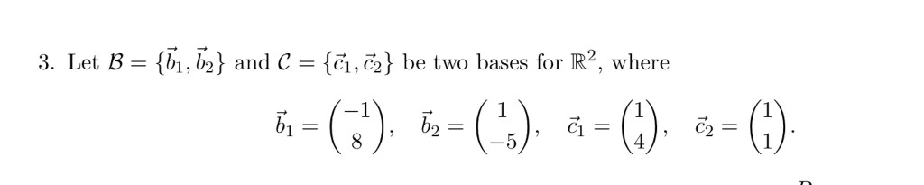 Solved 3. Let B = {bi,b) And {ci, C2} Be Two Bases For R2, | Chegg.com