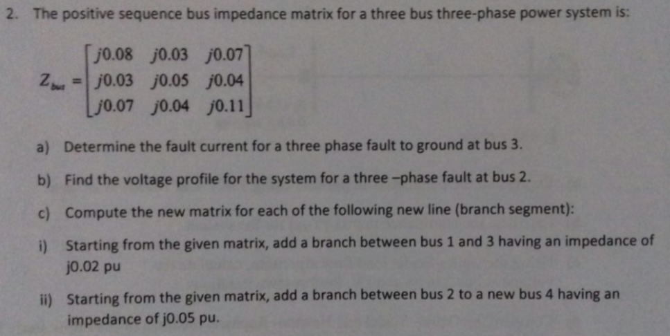 Solved 2. The positive sequence bus impedance matrix for a | Chegg.com