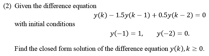 Solved Given the difference equation y(k) - 1.5y(k - 1) + | Chegg.com