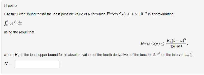 Solved 1 point) Use the Error Bound to find the least | Chegg.com