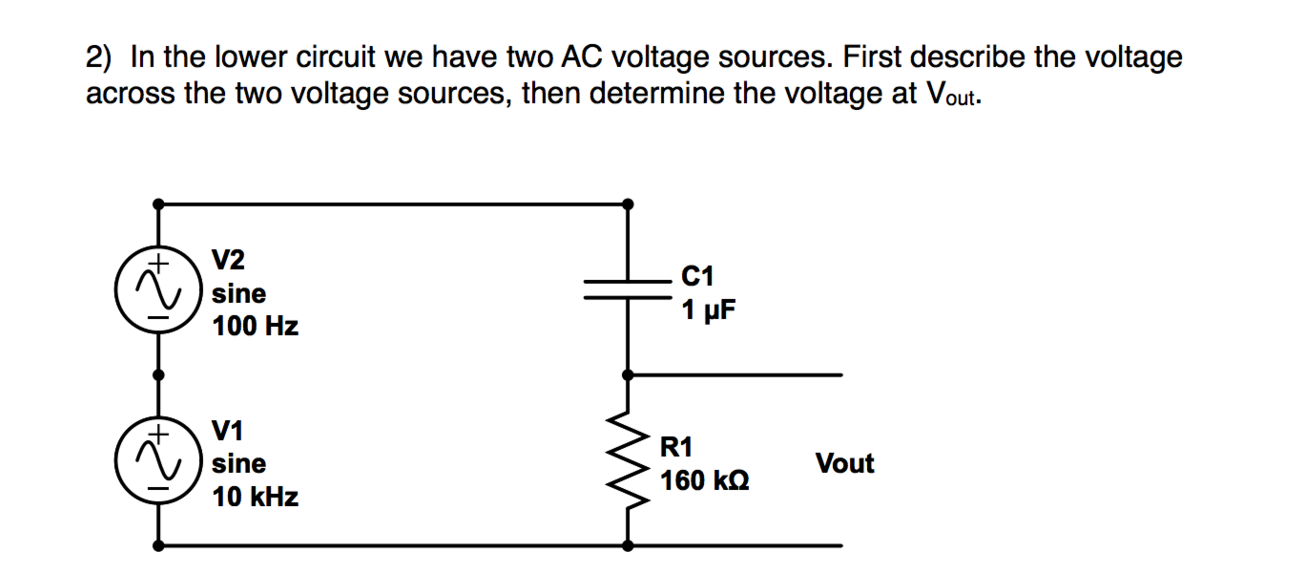 In the lower circuit we have two AC voltage sources.