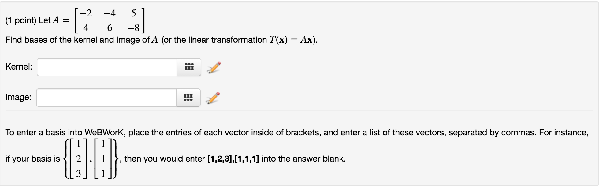 Solved Let A = [-2 -4 5 4 6 -8] Find Bases Of The Kernel | Chegg.com