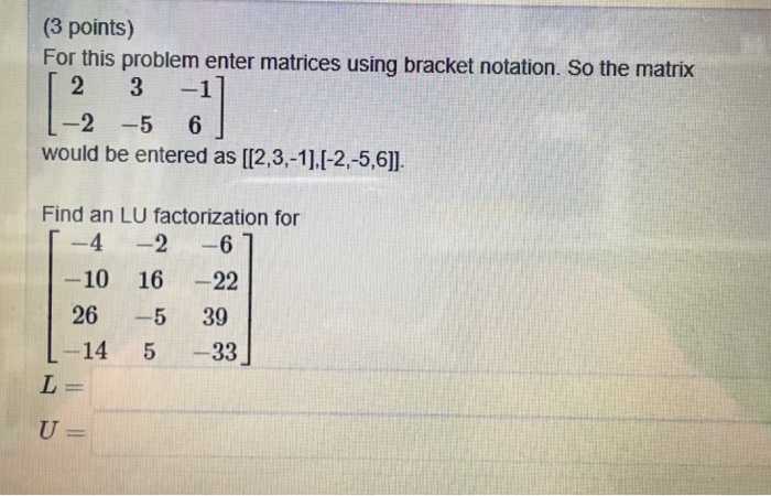 Solved For this problem enter matrices using bracket | Chegg.com